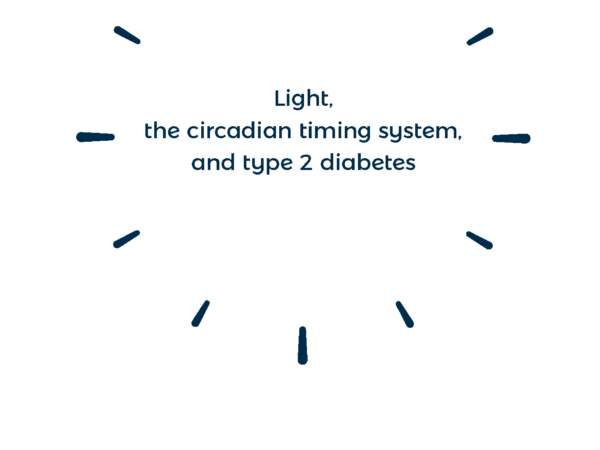 Light, the circadian timing system, and type 2 diabetes